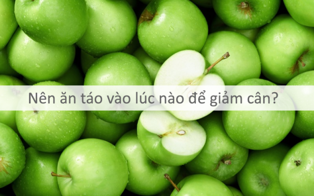 Nên ăn táo vào lúc nào để giảm cân?